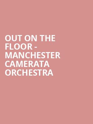 Out on the Floor - Manchester Camerata Orchestra at O2 Shepherds Bush Empire